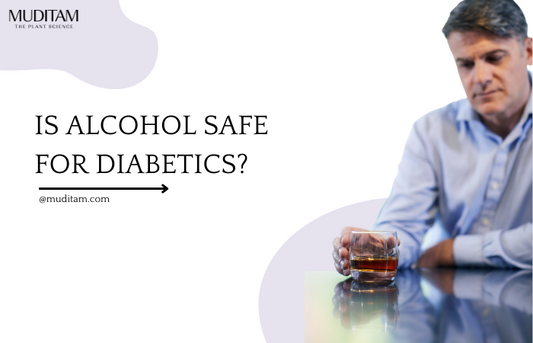 Is Alcohol safe for Diabetics? Can we use Alcohol in Diabetes? How does Alcohol lower blood sugar? - Muditam