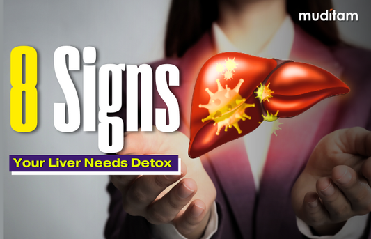 8 Signs Your Liver Needs Detox | Comprehensive Guide