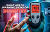 What Are 10 Warning Signs of Diabetes?