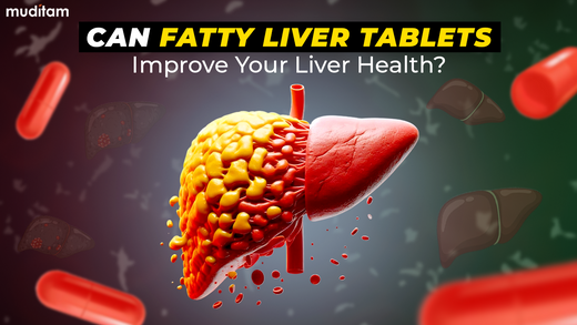 Can Fatty Liver Tablets Improve Your Liver Health